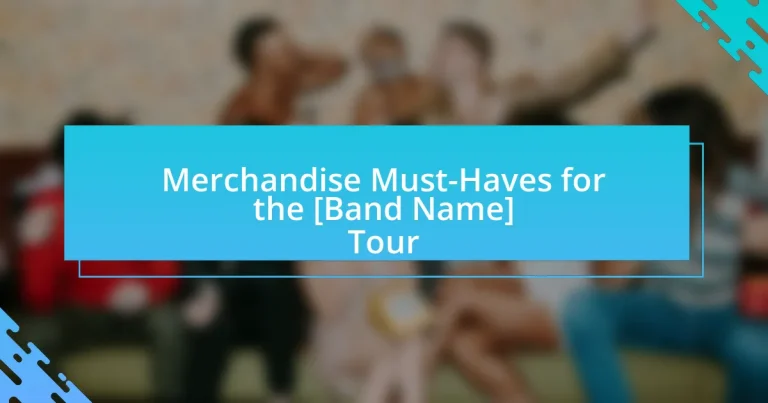 Merchandise Must-Haves for the [Band Name] Tour
