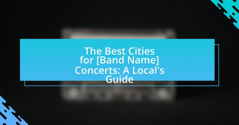 The Best Cities for [Band Name] Concerts: A Local’s Guide