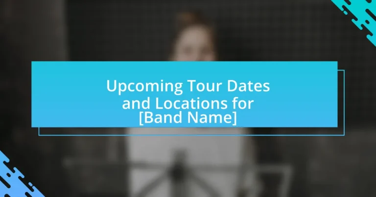 Upcoming Tour Dates and Locations for [Band Name]