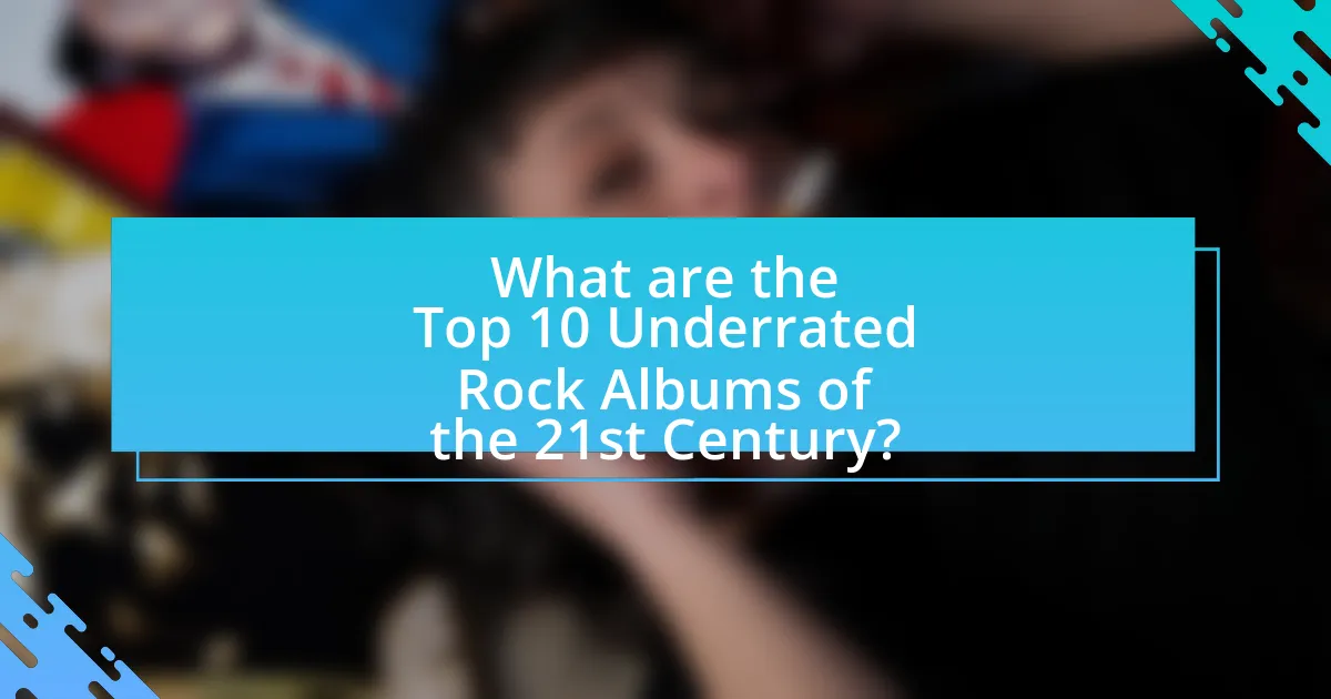 What are the Top 10 Underrated Rock Albums of the 21st Century?