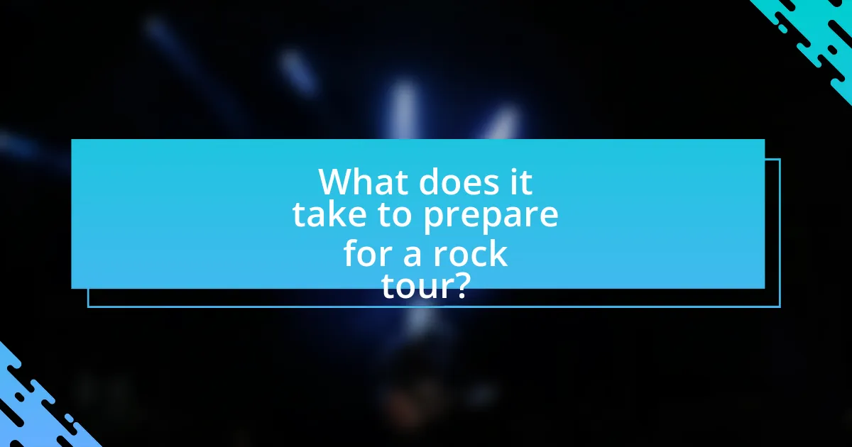 What does it take to prepare for a rock tour?