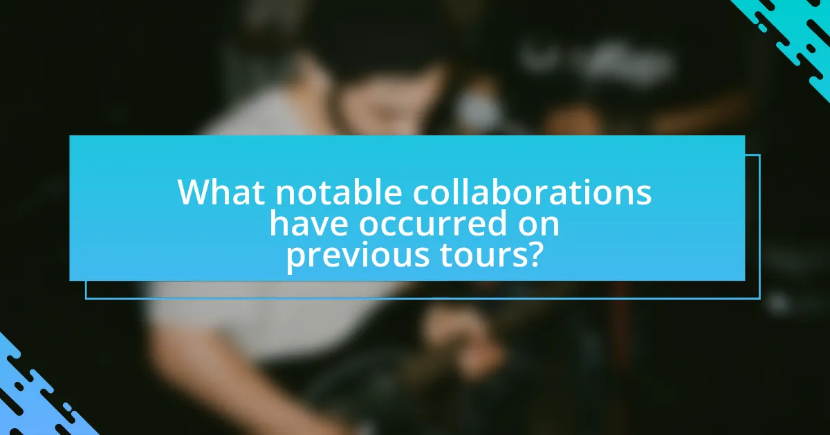 What notable collaborations have occurred on previous tours?