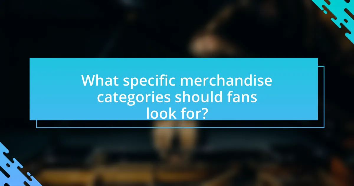 What specific merchandise categories should fans look for?