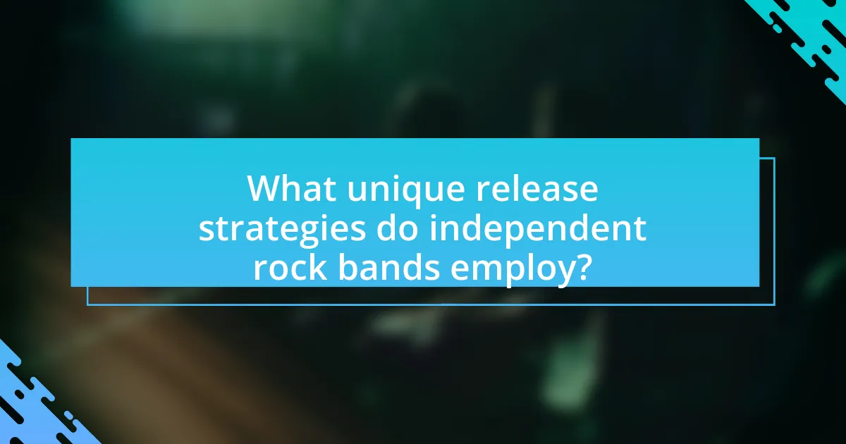 What unique release strategies do independent rock bands employ?